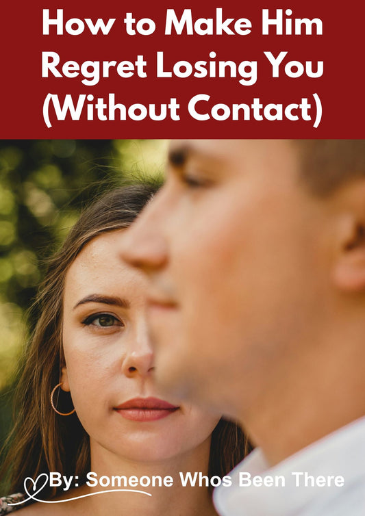 How to Make Him Regret Losing You (Without Contact)